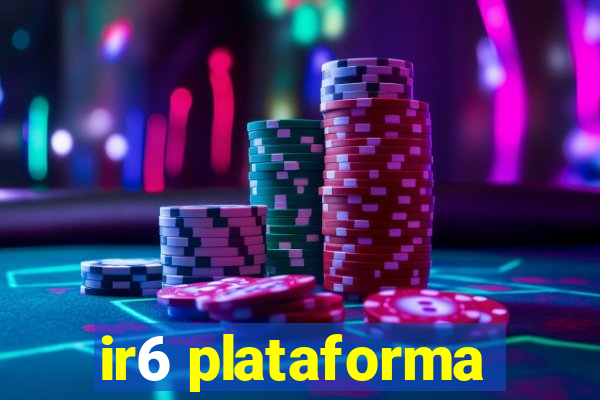 ir6 plataforma